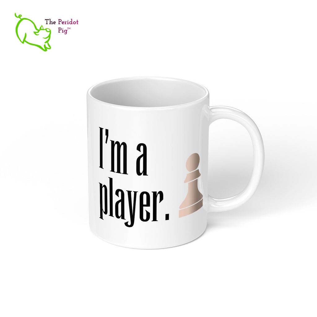 These bright white mugs are perfect for the chess fan. Pawn - I'm a player. Right view.