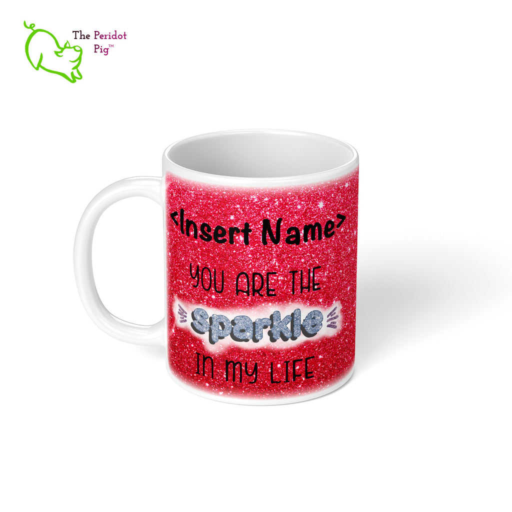 These shiny white gloss mugs feature a detailed, sparkly print that can be customized for that special glitter person in your life. Available in six different colors if you're not into pink, sparkling things. On the back, it has a simple XOXOXO (hugs and kisses). Red left view.
