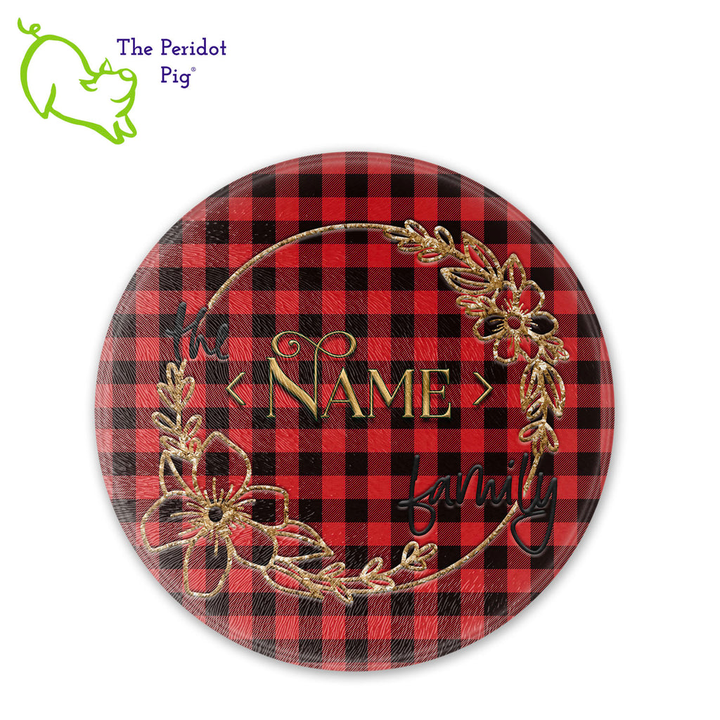 There's something about a buffalo plaid that is so versatile. It's perfect for a fall or holiday themed table but really works year round. These make a perfect birthday, holiday or house warming gift! We've designed these with a background of bright red and black plaid. The stylized wreath has a touch of gold with an embossed-look family name in the center. They are printed in permanent sublimation colors that are vivid and bright. Round shown with a sample name.