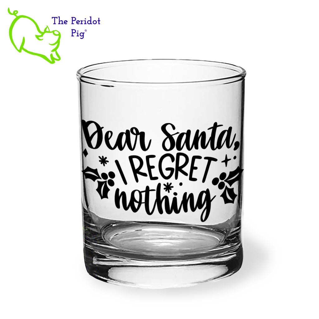 A classic rocks glass with four funny Dear Santa sayings on the front in black. The back is undecorated. The 12.5 oz. Libbey Lexington Double Old Fashioned is crystal clear and feels great in your hand. Style A shown.