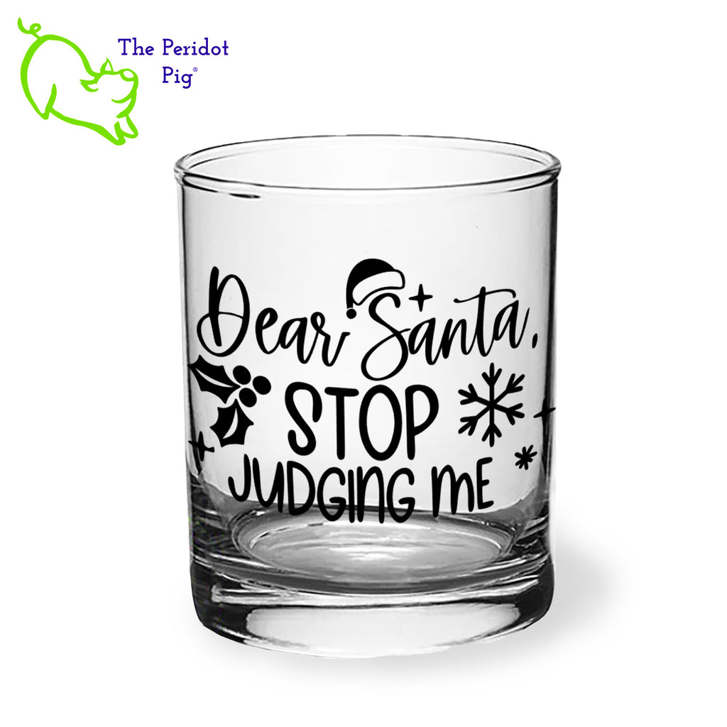 A classic rocks glass with four funny Dear Santa sayings on the front in black. The back is undecorated. The 12.5 oz. Libbey Lexington Double Old Fashioned is crystal clear and feels great in your hand. Style B shown.