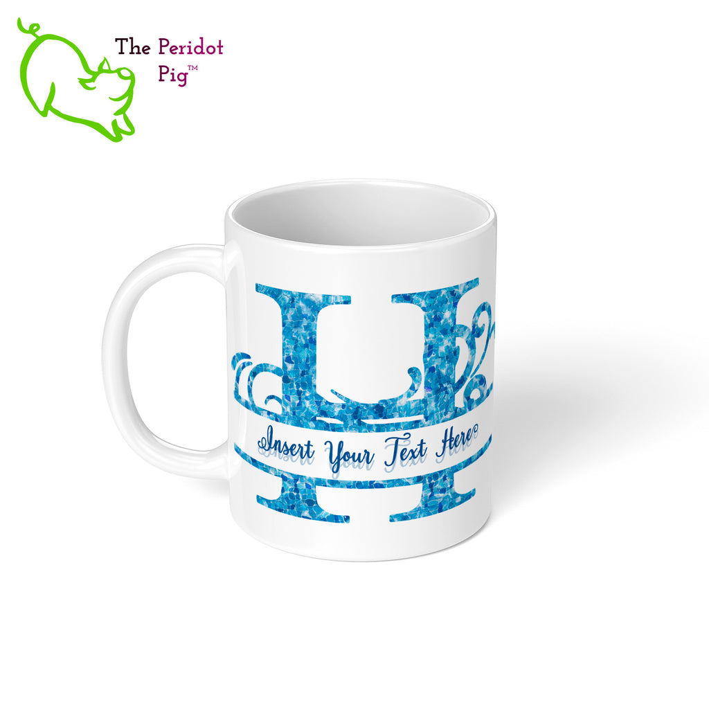 Sometime you just need a mug that screams, "hands off, Rob, that's MY mug!".  What better way than with a large monogram on both sides of this 11 oz mug. The monogram and print is in a bright cheerful tropical waters blue pattern. Left view with generic text.
