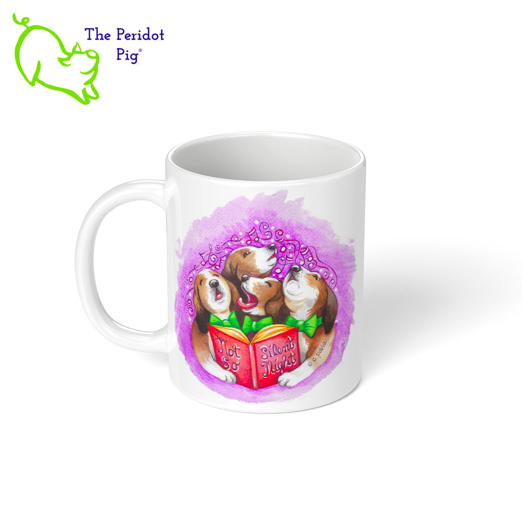 This 11 oz mug features the colorful artwork of Cathy Pavia. On the front, you have four beagles carolers singing "Not so Silent Night". (We love the drama beagle on the left!) On the back, the artwork says "Happy Howlidays" with a cute beagle wearing a green bow tie. Left view.