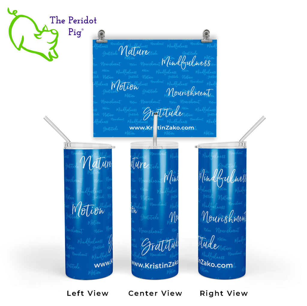 These tumblers are great for a smoothie or a hot cup of tea. Start your day off with a reminder of Kristin Zako's four pillars. We have them available in four vibrant colors that are permanently printed and won't fade or crack. Shown in blue
