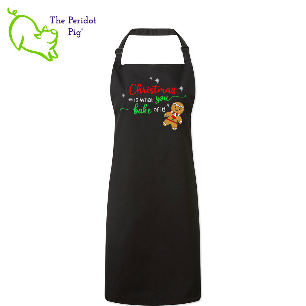 Looking for a special gift for the baker in your life? Here's a fun Christmas treat for them! The front says, "Christmas is what you bake of it" in bright festive colors. There are sparkly silver stars and a cute ginger bread man.  Front view shown in black.