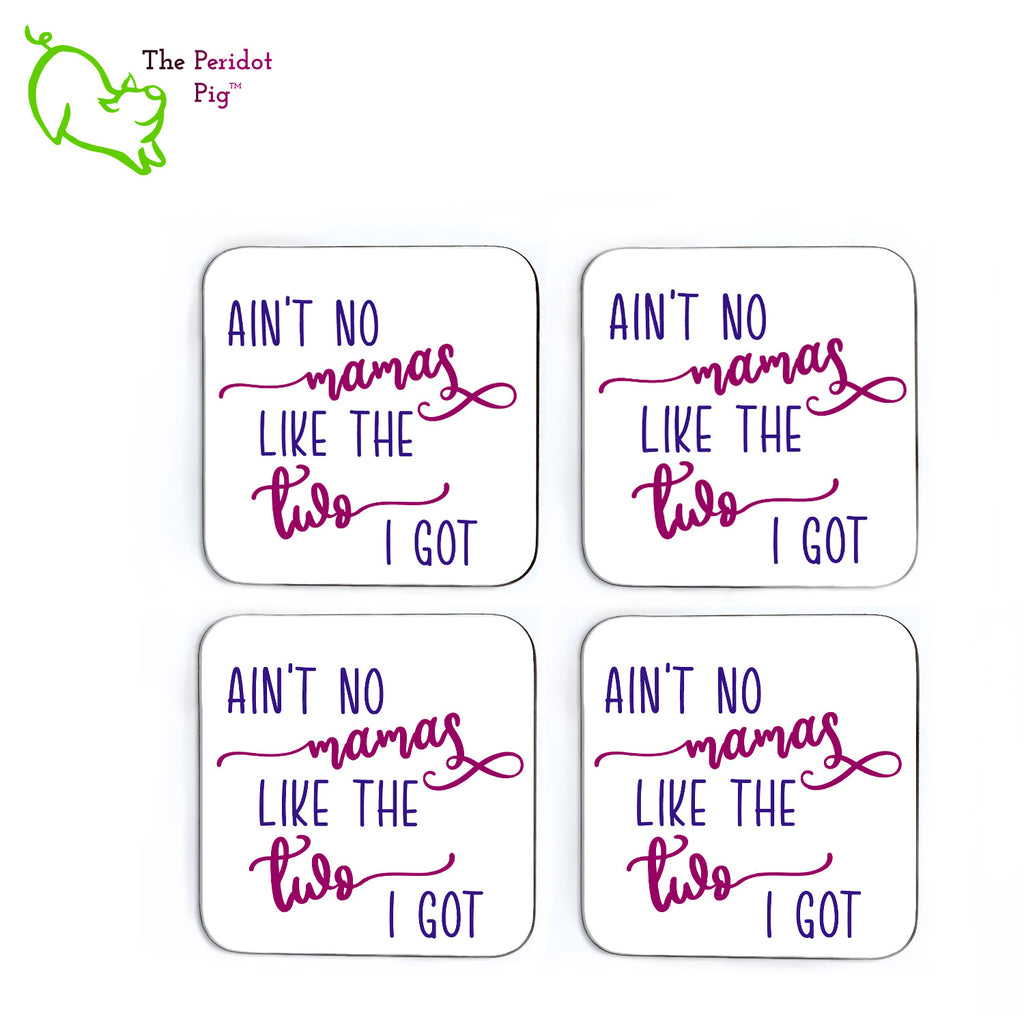 Show your pride for the wonderful mothers you have! This set of four square coasters is printed in bright colors on either a matte or a gloss coaster. They simply state that "Ain't no mamas like the two I got" in bright purple colors. Shown in flat lay.