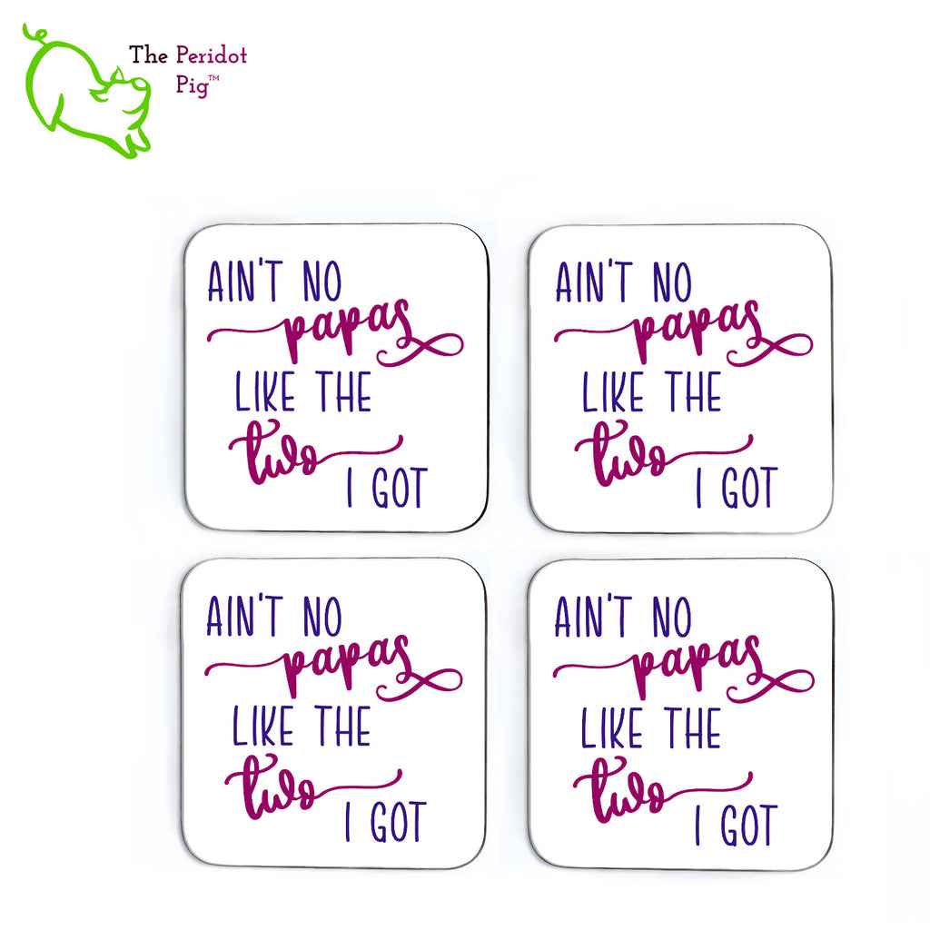 So the grammar isn't the greatest but aren't these coasters cute? Show your pride for the wonderful dads you have! This set of four square coasters is printed in bright colors on either a matte or a gloss coaster. They simply state that "Ain't no papas like the two I got" in bright purple colors. Four shown in a flat lay view.
