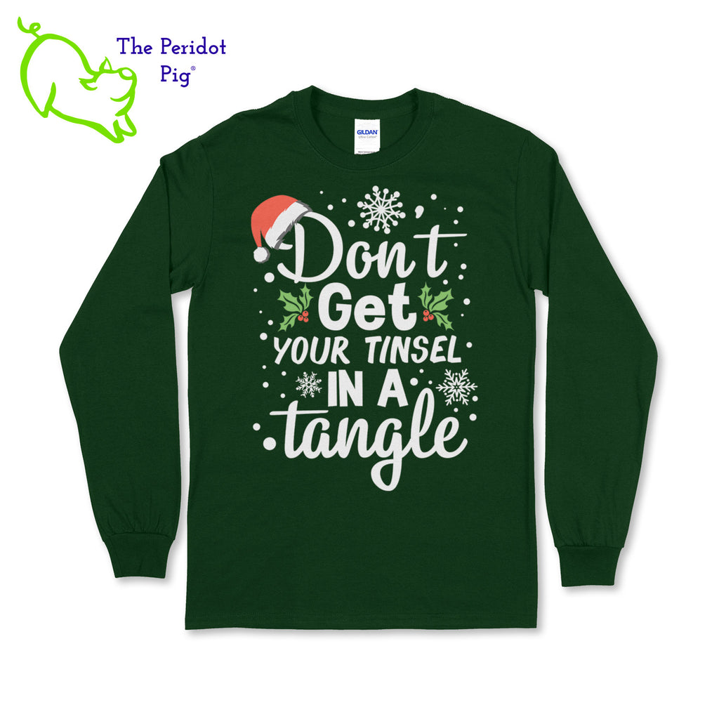 The holidays can be stressful for some. Tell them to chill out with our favorite 100% long sleeve cotton tee. The front says, "Don't get your tinsel in a tangle" in bright festive colors. There are holly berries, a jaunty Santa hat and snow flakes to round out the design. The back is undecorated. Front view shown in Forest Green.