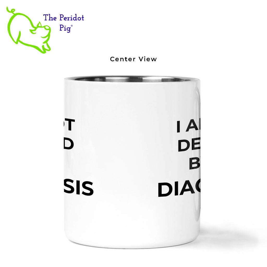 Just in time for November being National Diabetes Month, we have this 11 oz stainless steel mug with a vivid, permanent sublimation print. The mug has a red carabiner handle. Double walled, vacuum insulated to keep your coffee warm around the campfire. This light weight, durable mug is great for camping, backpacking or hiking.  Featuring the saying, "I am not defined by my diagnosis" and a stylized Type 1 Diabetes logo. Center view shown.