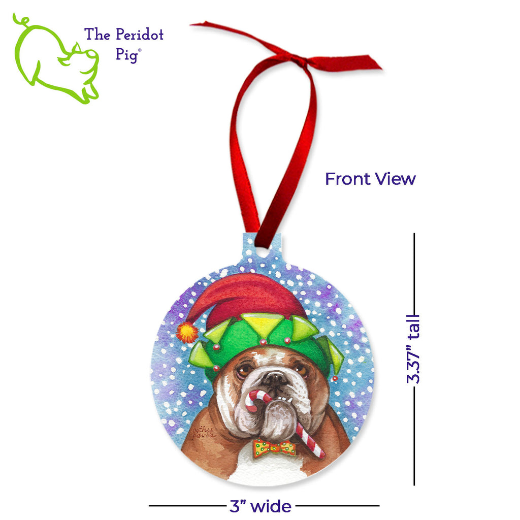 This ornament features the colorful artwork of Cathy Pavia. On the front, you have a lovely English Bulldog chewing on a candy cane with a festive holiday hat and bowtie. On the back, the ornament can be customized with your pet's name, year or any text of your choice. Front view shown with dimensions.