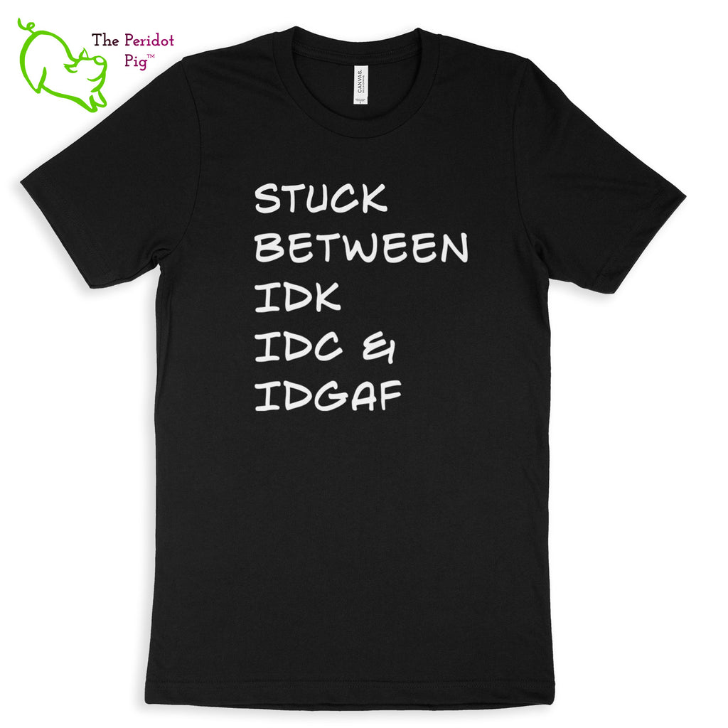 Meant for the truly apathetic type with a sense of humor. These shirts are super soft and comfortable. The front features white vinyl letttering that states, "Stuck between IDK IDC & IDGAF". The back is blank. Front view shown in Black.