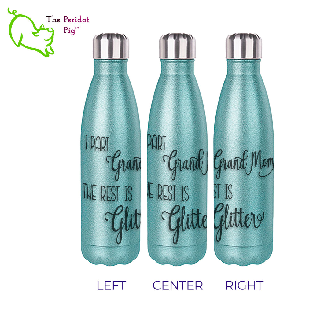 his 17oz bottle is a great accessory. It has a screw top with a replaceable gasket and easily fits in cupholders or your backpack. The glitter is sealed in a polymer coating that won't leave flakes everywhere but you still get a great sparkle! Turquoise left, center and right views, Grand Mom selection.