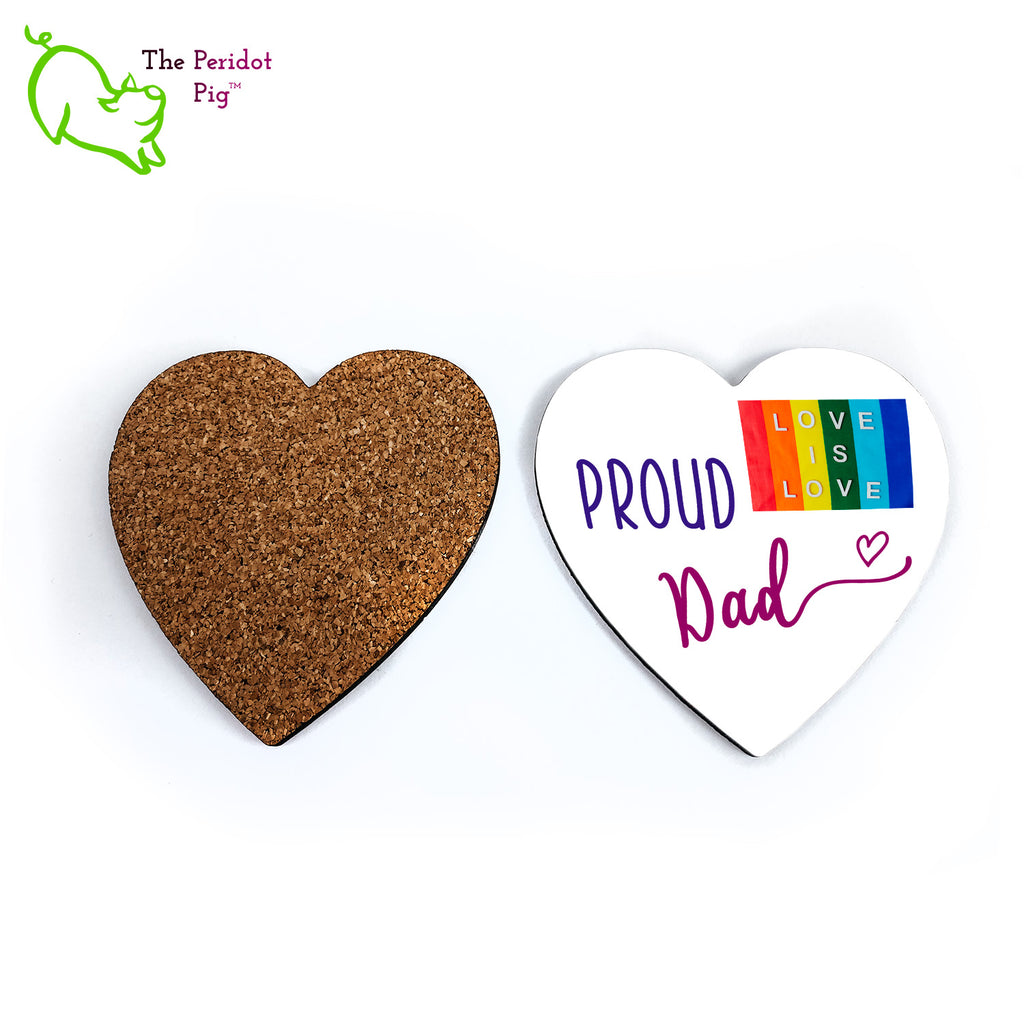 This set of four heart-shaped coasters is the perfect gift for your LGBTQA Dad. Each is printed with saying Proud Dad and a Love is Love rainbow flag. The coasters are printed in a durable ink that won't fade over time. Shown front and back