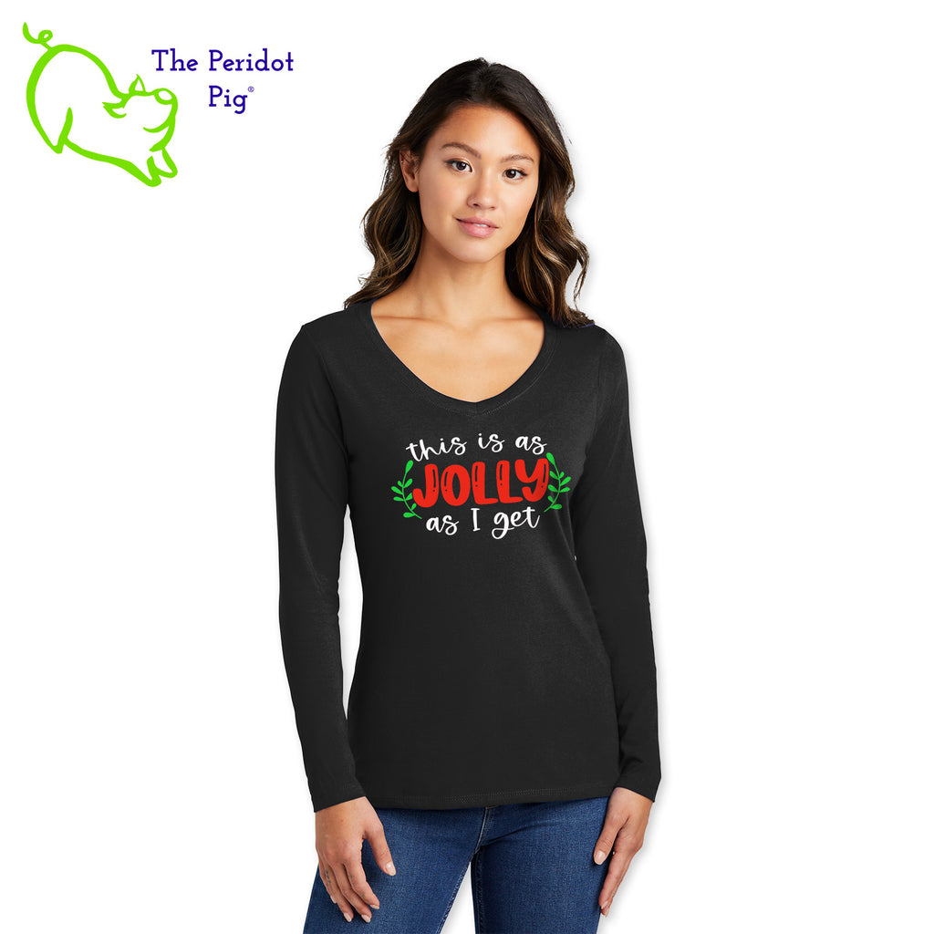 Before you start with the "bah humbugs", try this shirt instead. It says, "This is as jolly as I get" in bright, vivid color. There's even a couple of sprigs of mistletoe! Front view shown in Black.