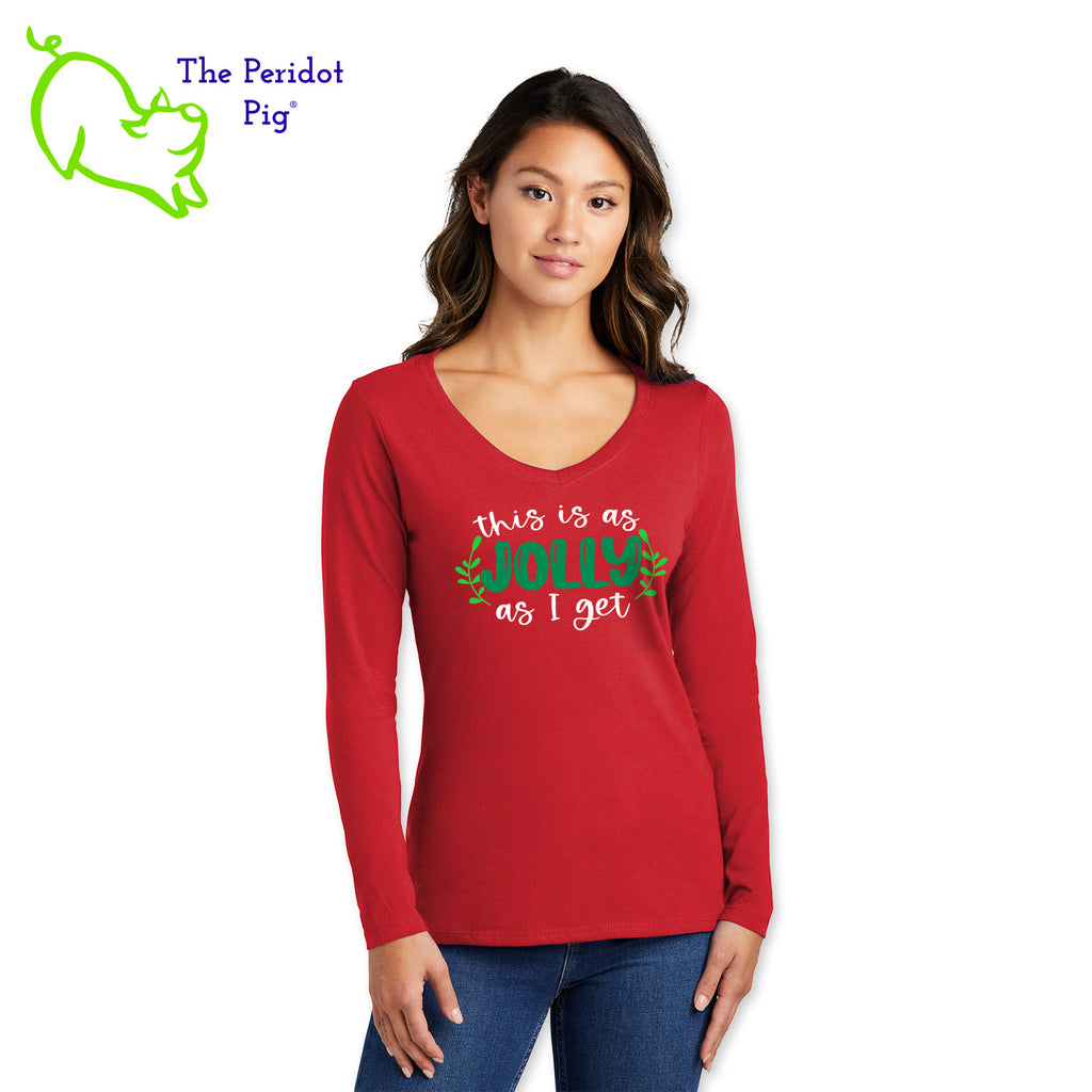 Before you start with the "bah humbugs" try this shirt instead. It says, "This is as jolly as I get" in bright, vivid color. There's even a couple of sprigs of mistletoe!  Front view shown in red.