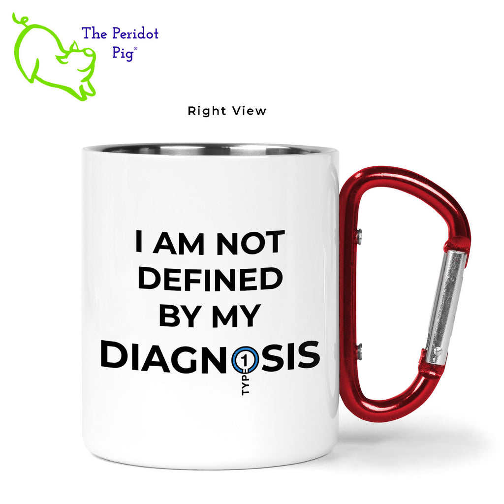 Just in time for November being National Diabetes Month, we have this 11 oz stainless steel mug with a vivid, permanent sublimation print. The mug has a red carabiner handle. Double walled, vacuum insulated to keep your coffee warm around the campfire. This light weight, durable mug is great for camping, backpacking or hiking.  Featuring the saying, "I am not defined by my diagnosis" and a stylized Type 1 Diabetes logo. Right view shown.