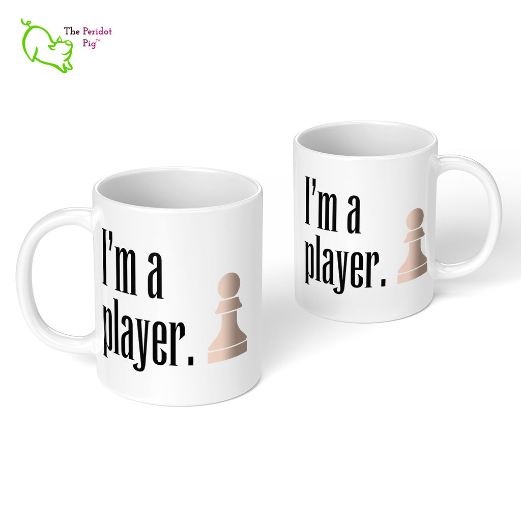 These bright white mugs are perfect for the chess fan. Pawn - I'm a player. Front and back view.