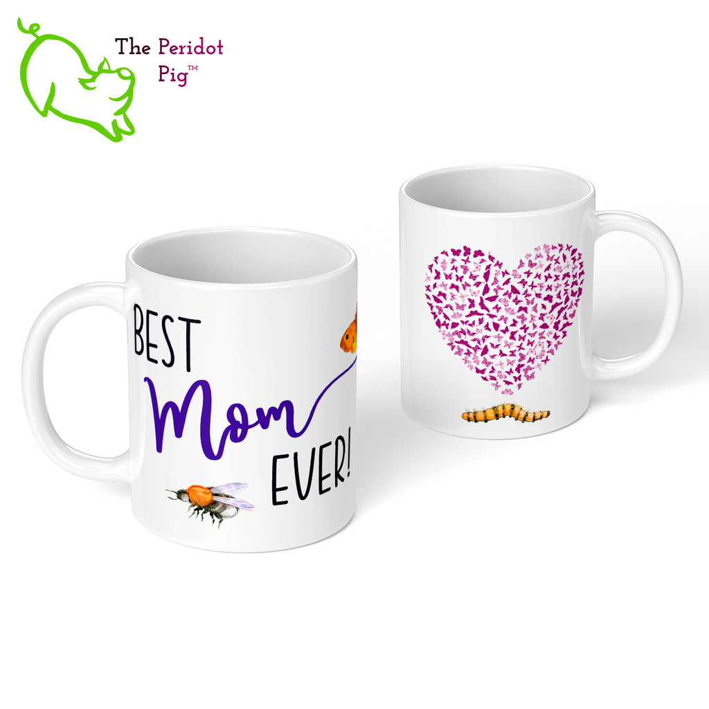Celebrate Mother's day with a gift that embraces those little pollinators. The mug says, "Best Mom Ever!" on the front. On the back, it has a heart filled with butterflies and a little caterpillar underneath. Front and back view.